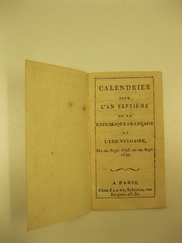 Calendrier pour l'an septieme de la Republique Francaise et l'ere vulgaire. Du 22 sept. 1798 au 22 sept. 1799